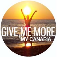 Djane My Canaria: Give Me More