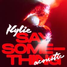 Kylie Minogue: Say Something (Acoustic)