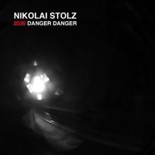 Nikolai Stolz: 2036 Danger Danger