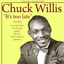 Chuck Willis: It's Too Late