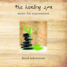 David Arkenstone: The Healing Spa: Music For Rejuvenation