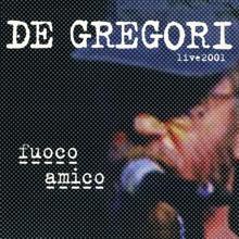 Francesco De Gregori: Fuoco amico  (Live 2001)