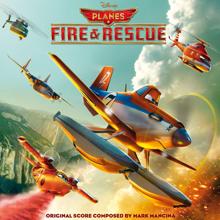 Mark Mancina: Planes: Fire & Rescue - Main Title
