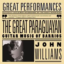 John Williams: The Great Paraguayan - Solo Guitar Works by Barrios