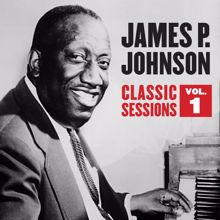 James P. Johnson: Classic Sessions Vol. 1