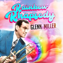 Glenn Miller: Rainbow Rhapsody