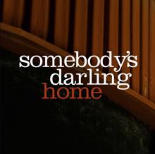 Somebody's Darling: Home