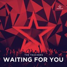 The Teachers: Waiting for You