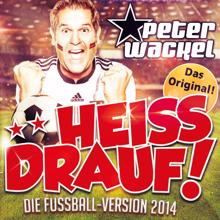 Peter Wackel: **Heiss drauf! (Die Fußball_Version 2014)