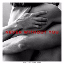 ATB: Never Without You (feat. Sean Ryan)