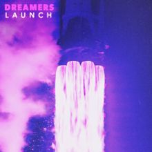 Dreamers: LAUNCH