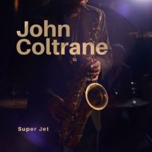 JOHN COLTRANE: Super Jet