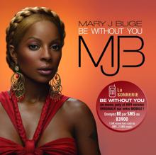Mary J. Blige: Be Without You (Moto Blanco Vocal Mix)
