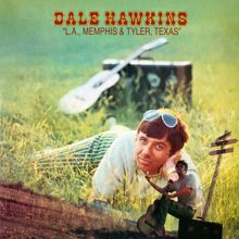 Dale Hawkins: L.A., Memphis & Tyler, Texas