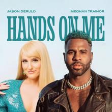 Jason Derulo, Meghan Trainor: Hands On Me (feat. Meghan Trainor)