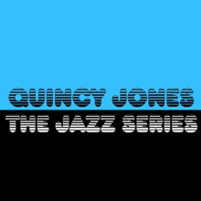 Quincy Jones: The Jazz Series