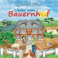 Christian Hüser: Lieder vom Bauernhof