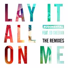 Rudimental, Ed Sheeran: Lay It All on Me (Eats Everything Remix)