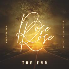 Rose: The End