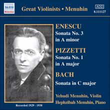 Yehudi Menuhin: Bach, J.S. / Enescu / Pizzetti: Violin Sonatas (Menuhin) (1929, 1936, 1938)