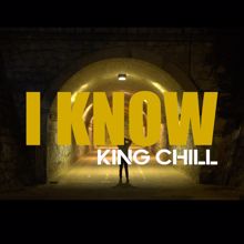King Chill: I Know