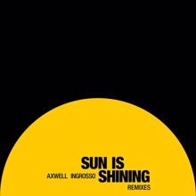 Axwell /\ Ingrosso, Axwell, Sebastian Ingrosso: Sun Is Shining (Marcus Schössow & Years Remix)