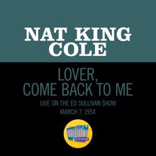 Nat King Cole: Lover, Come Back To Me (Live On The Ed Sullivan Show, March 7, 1954) (Lover, Come Back To MeLive On The Ed Sullivan Show, March 7, 1954)