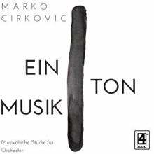 Marko Cirkovic: Eintonmusik - Musikalische Studie für Orchester