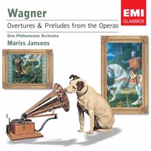 Oslo Philharmonic Orchestra/Mariss Jansons: Wagner: Overtures and Preludes from the Operas