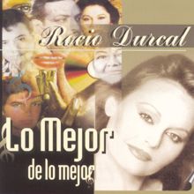 Rocío Dúrcal: Lo Mejor De Lo Mejor