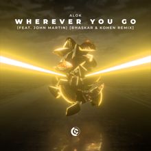 Alok: Wherever You Go (feat. John Martin) [Bhaskar & Kohen Remix]