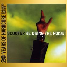 Scooter: We Bring The Noise! (20 Years Of Hardcore Expanded Edition / Remastered)