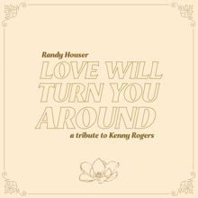 Randy Houser: Love Will Turn You Around