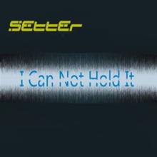 Setter: I Can Not Hold It