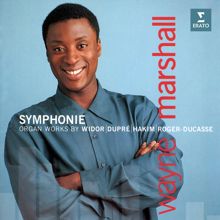 Wayne Marshall: Symphonie. Organ Works by Widor, Dupré, Hakim & Roger-Ducasse (At the Manchester Bridgewater Hall Organ)