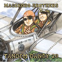 Magokoro Brothers: TANDEM DANDY 20