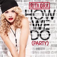 Rita Ora: How We Do (Party)