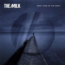 The Milk: Don't Give up the Night (Radio Edit)