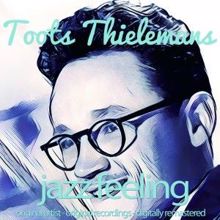 Toots Thielemans: Jazz Feeling