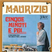 Maurizio: Cinque minuti e poi…