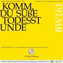Chor der J.S. Bach-Stiftung, Orchester der J.S. Bach-Stiftung & Rudolf Lutz: Bachkantate, BWV 161 - Komm, du süße Todesstunde