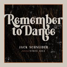 Jack Schneider, Vince Gill: Remember to Dance (feat. Vince Gill)