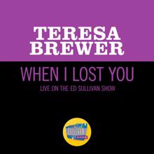 Teresa Brewer: When I Lost You (Live On The Ed Sullivan Show, December 11, 1960) (When I Lost You)