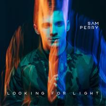 Sam Perry: Looking For Light