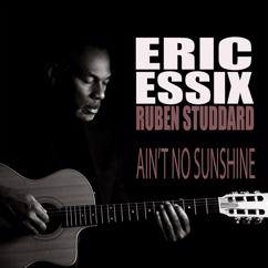 Eric Essix, Ruben Studdard: Ain't No Sunshine (Featuring Ruben Studdard)