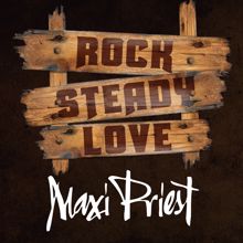 Maxi Priest: Rock Steady Love