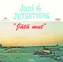 Jani & Jetsetters: Jätä mut
