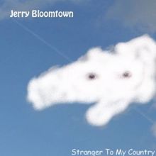 Jerry Bloomtown: Stranger To My Country