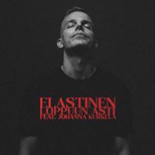 Elastinen: Loppuun Asti (feat. Johanna Kurkela)