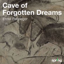 Ernst Reijseger, Harmen Fraanje, Sean Bergin & Netherlands Chamber Choir: Cave of Forgotten Dreams